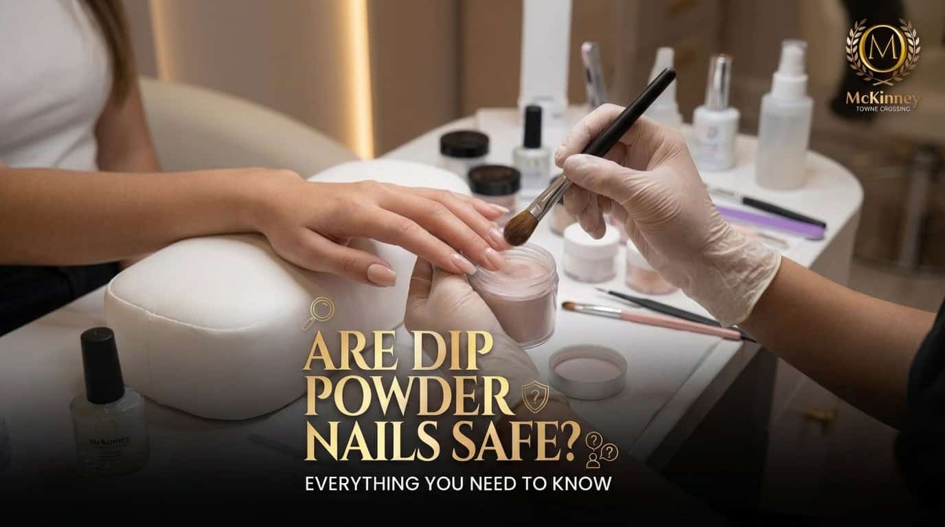 Are Dip Powder Nails Safe? Everything You Need to Know