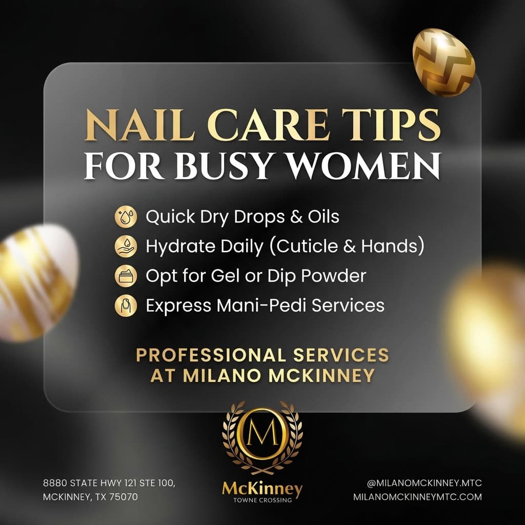Nail care tips for busy women at Milano McKinney